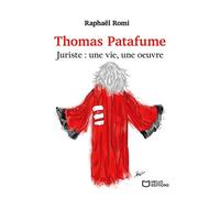 Thomas Patafume, juriste : une vie, une oeuvre - Raphaël Romi - Hello - broché - Biographie