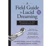 Thomas Peisel Dylan Tuccillo Jared Zeize A Field Guide to Lucid Dreamin (Poche)