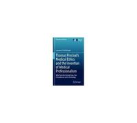 Thomas Percival's Medical Ethics And The Invention Of Medical Professionalism