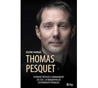 Thomas Pesquet: D'enfant rêveur à commandant de l'ISS : la biographie de l'astronaute français