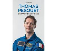 Thomas Pesquet, l'enfant des étoiles - Luc Mary - Archipel Eds De L' - broché - Biographie