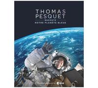 Thomas Pesquet Raconte Notre Planète Bleue