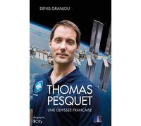 Thomas Pesquet, une odyssée française - Denis Granjou - City - broché - Guide