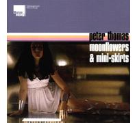 Thomas, Peter - Moonflowers & Mini-Skirts