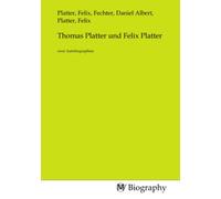 Thomas Platter und Felix Platter: zwei Autobiographien