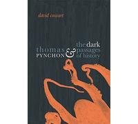 Thomas Pynchon And The Dark Passages Of History