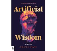 Thomas R. Weaver Artificial Wisdom (Poche)