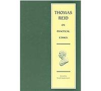 Thomas Reid on Practical Ethics, Edinburgh Edition of Thomas Reid Series