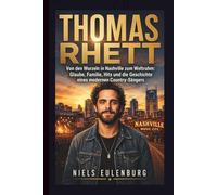 THOMAS RHETT: Von den Wurzeln in Nashville zum Weltruhm: Glaube, Familie, Hits und die Geschichte eines modernen Country-Sängers