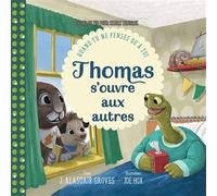Thomas s’ouvre aux autres Quand tu ne penses qu’à toi - Alasdair Groves - Excelsis - cartonné - Document jeunesse