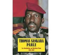 Thomas Sankara Parle, la révolution au Burkina Faso, 1983-1987 Thomas Sankara (Auteur)
