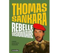 Thomas Sankara - Rebelle visionnaire