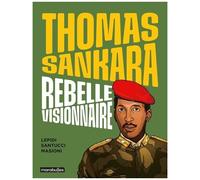 Thomas Sankara - Rebelle Visionnaire