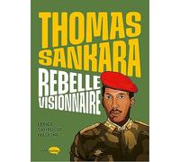 Thomas Sankara, rebelle visionnaire