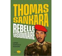 Thomas Sankara, rebelle visionnaire