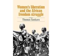 Thomas Sankara – Women's Liberation and the African Freedom Struggle – Essai – Broché