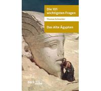 Die 101 Wichtigsten Fragen. Das Alte Ägypten