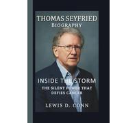 THOMAS SEYFRIED: INSIDE THE STORM: THE SILENT POWER THAT DEFIES CANCER