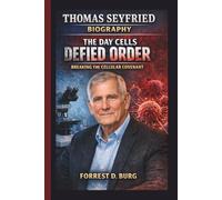 THOMAS SEYFRIED: THE DAY CELLS DEFIED ORDER BREAKING THE CELLULAR COVENANT