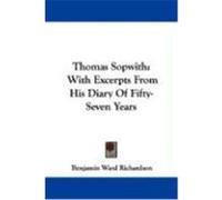 Thomas Sopwith: With Excerpts from His Diary of Fifty-Seven Years Richardson, Benjamin Ward (Auteur)