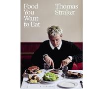 Thomas Straker Food You Want to Eat (Relié)