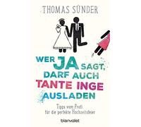 Thomas Sünder Wer Ja sagt, darf auch Tante Inge ausladen: Tipps vom Prof (Poche)