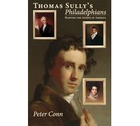 Thomas Sully’s Philadelphians: Painting the Athens of America