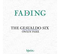 Gesualdo Six / Owain Park – Fading – Musique chorale de la Renaissance – CD