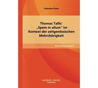 Thomas Tallis' "Spem In Alium" Im Kontext Der Zeitgenössischen Mehrchörigkeit