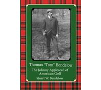 Thomas "Tom" Bendelow, The Johnny Appleseed Of American Golf