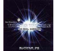 Thomas Trouble - The Real Hardcore (INCL. Original & Bonus Track) [Import]