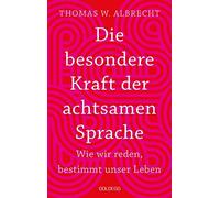 Thomas W. Albre Die besondere Kraft der achtsamen Sprache - Wie wir rede (Poche)