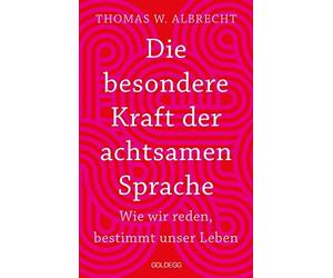 Thomas W. Albre Die besondere Kraft der achtsamen Sprache - Wie wir rede (Poche)