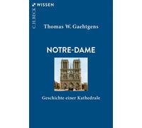 Thomas W. Gaehtg Notre-Dame: Geschichte einer Kathedrale (Beck'sche Rei (Poche)
