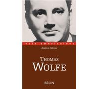 Thomas Wolfe. L'épopée intime - Marc Chénetier - Belin - broché - Biographie