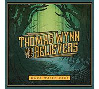 Thomas Wynn and the Believers Wade Waist Deep (Vinyl) 12" Album