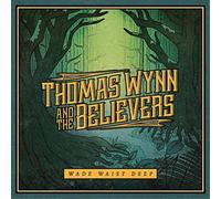 Thomas Wynn and the Believers Wade Waist Deep (Vinyl) 12" Album