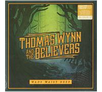 Thomas Wynn and The Believers – Wade Waist Deep – LP + MP3