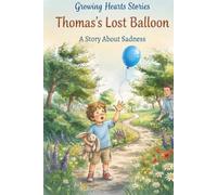 Thomas's Lost Balloon: For ages 3-8, Exploring Sadness