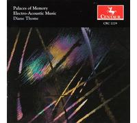 Thome, Diane - Palaces of Memory/Electro-Acoustic Music