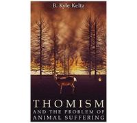 Thomism And The Problem Of Animal Suffering