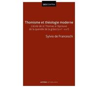 Thomisme Et Théologie Moderne - L'école De Saint Thomas À L'épreuve De La Querelle De La Grâce (Xviie-Xviiie Siècles)
