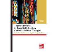Thomist profiles in twentieth-century catholic political thought. Guido Gonella, Francesco Olgiati, Giorgio La Pira