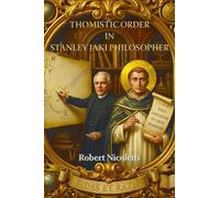 Thomistic Order in Stanley Jaki Philosopher