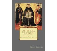 Thomistic Philosophy - Volume I: Logic and Philosophy of Nature