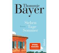 Thommie Bayer Sieben Tage Sommer: Roman SPIEGEL-Bestseller Eine Einl (Poche)
