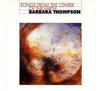 Thompson, Barbara - Songs from the Center of the E