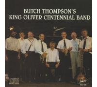 Butch Thompson - Butch Thompson's King Oliver Centennial Band