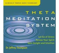 Thompson, Dr. Jeffrey - Theta Meditation System