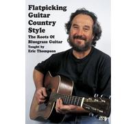 Thompson, Eric - Flatpicking Guitar Country Style: Roots Bluegrass [Import anglais]